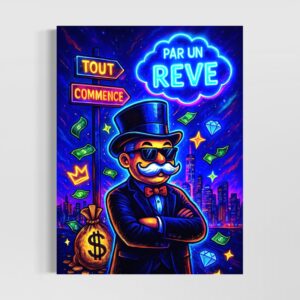 Tableau Le Visionnaire représentant un personnage inspiré du Monopoly devant une skyline futuriste avec billets, diamants et message « Tout commence par un rêve », symbole de richesse, d'entrepreneuriat et de liberté financière.